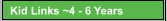 Kid Links ~4 - 6 Years